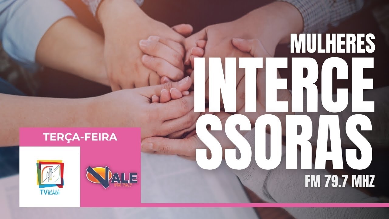 MULHERES INTERCESSORAS 24/02/2026 - RÁDIO VALE 79,7 FM / TV IEADI