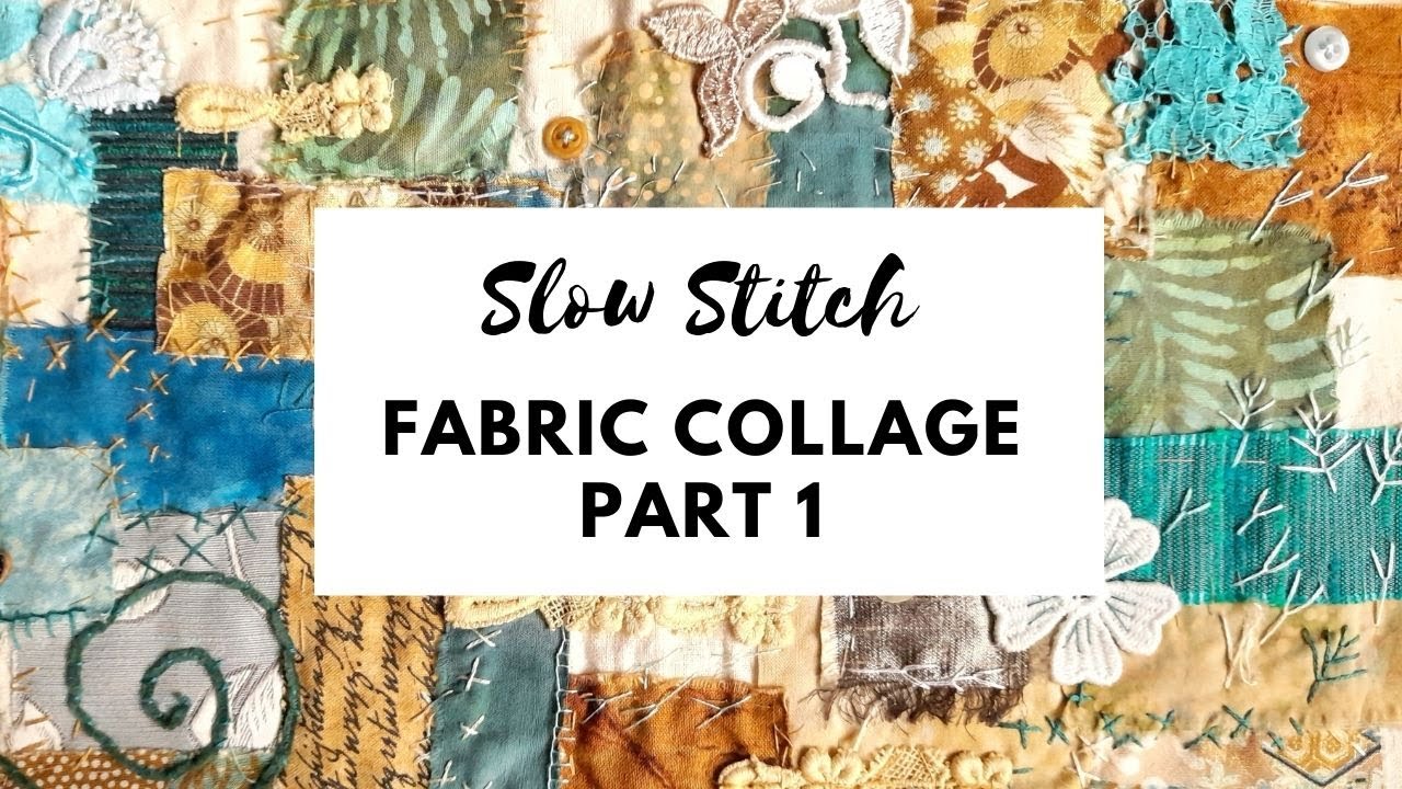 Fabric Collage Slow Stitch Project Part 1
