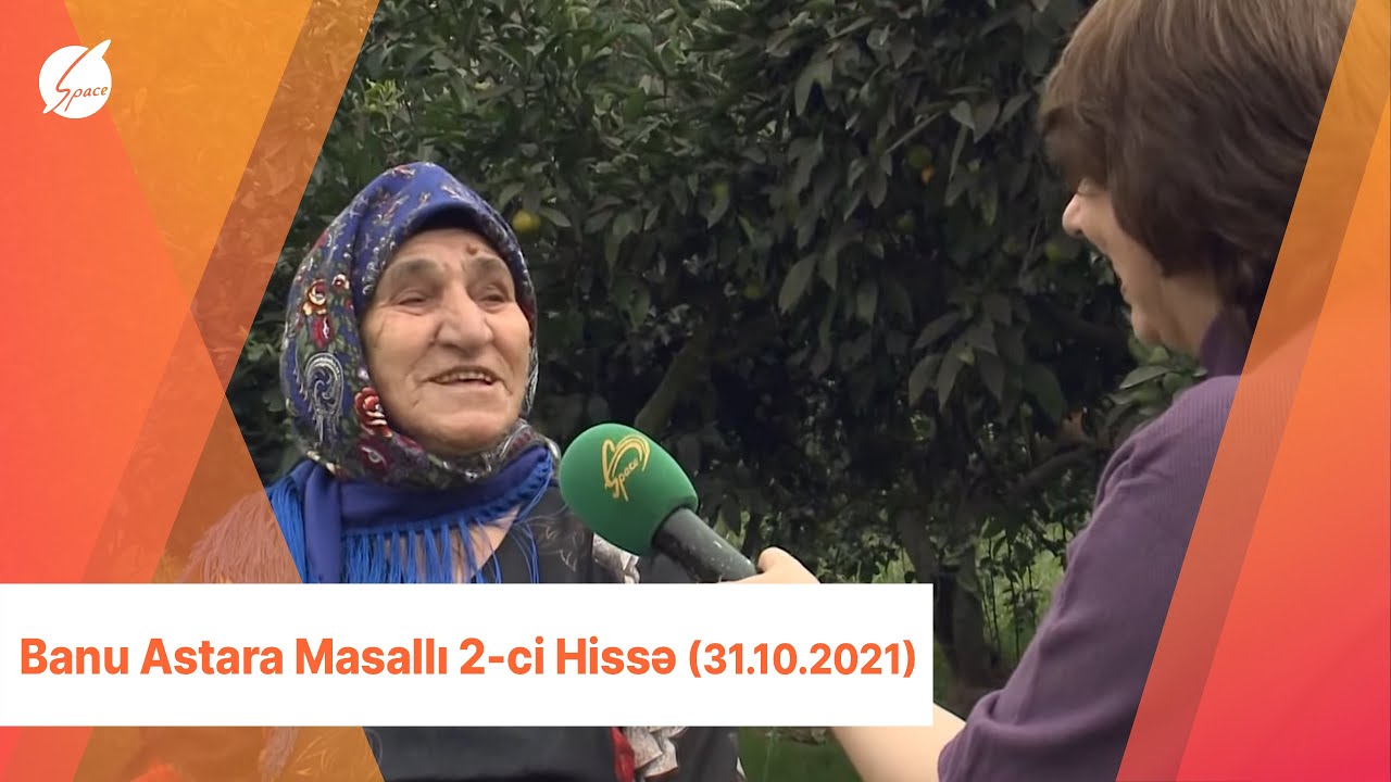 Banu Astara Masallı 2-ci Hissə (31.10.2021)