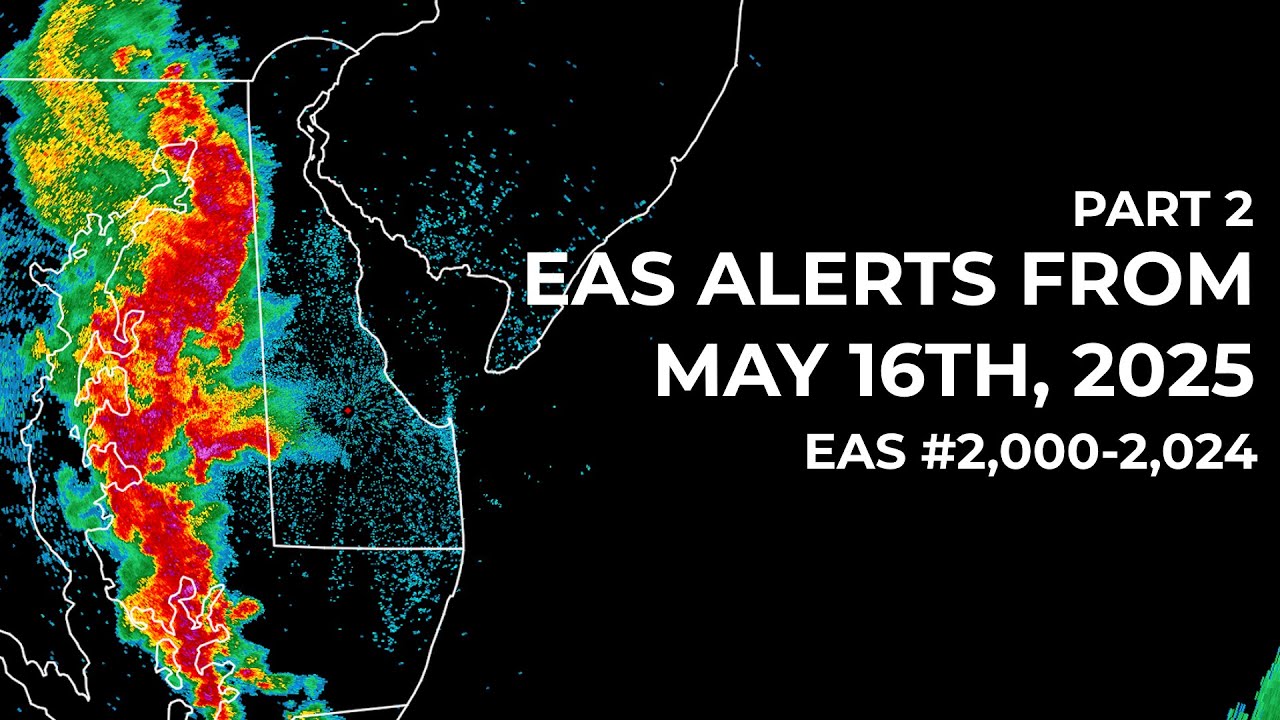 [Part 2] EAS Alerts from May 16th, 2025 [EAS #2,000-2,024]