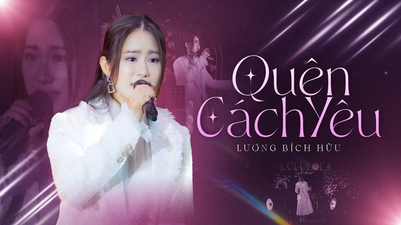 QUÊN CÁCH YÊU - LƯƠNG BÍCH HỮU live at #Lululola