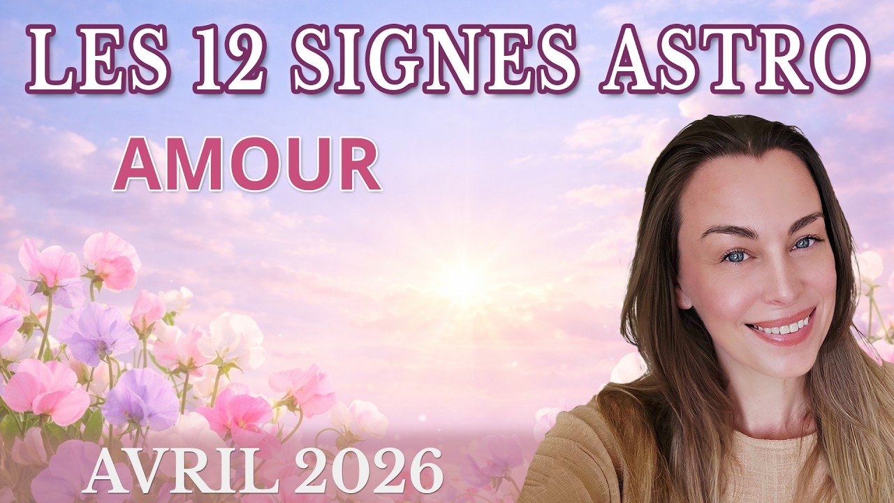 AMOUR AVRIL 2026  🌟 les 12 Signes du zodiaque ✨horoscope sentimental