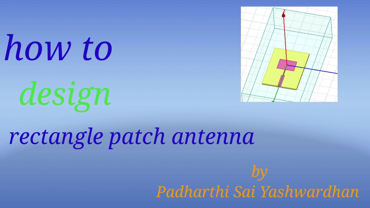 Design of Rectangular Patch Antenna | Design of Microstrip Patch Antenna using HFSS 15