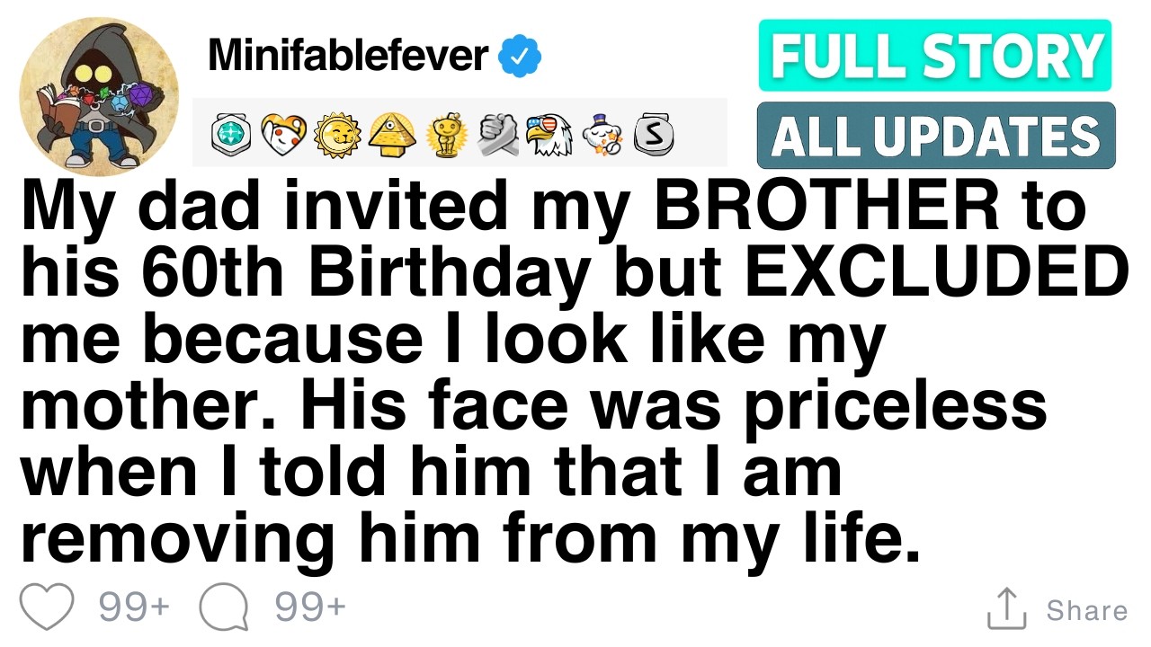 My dad invited my brother to his 60th but excluded me just for looking like my mom. [FULL STORY]