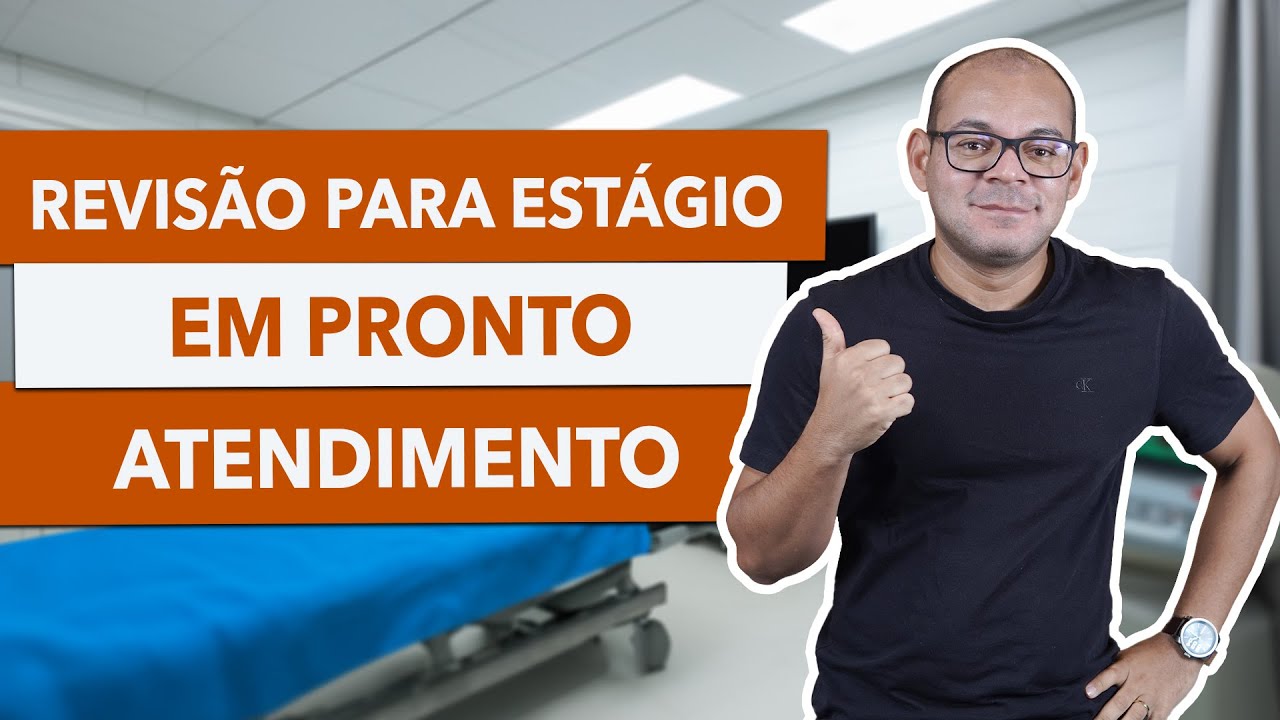 ESTÁGIO EM PRONTO ATENDIMENTO | REVISE ESSES CONTEÚDOS