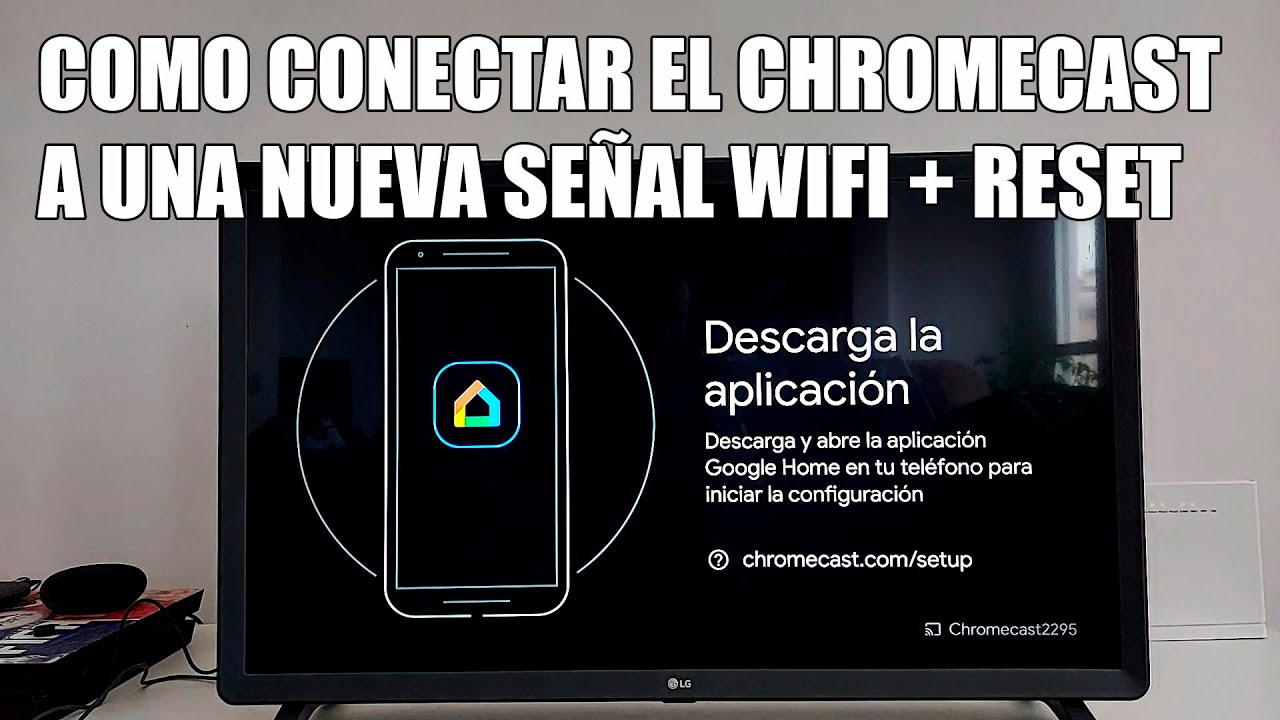Como Conectar el Chromecast a una Nueva Red Wifi y Como Hacer Reset