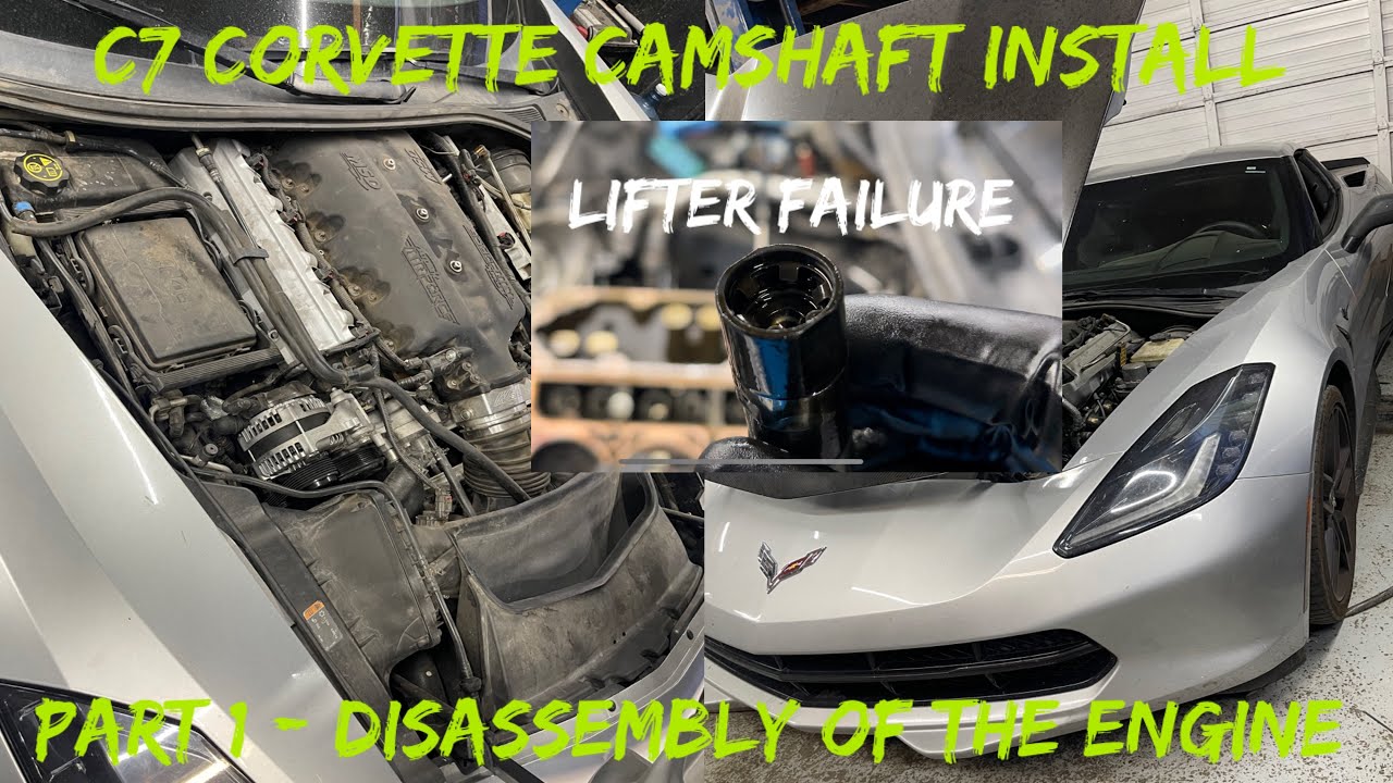 C7 Corvette Camshaft Install Ep. 1 Engine Tear down + Lifter Failure