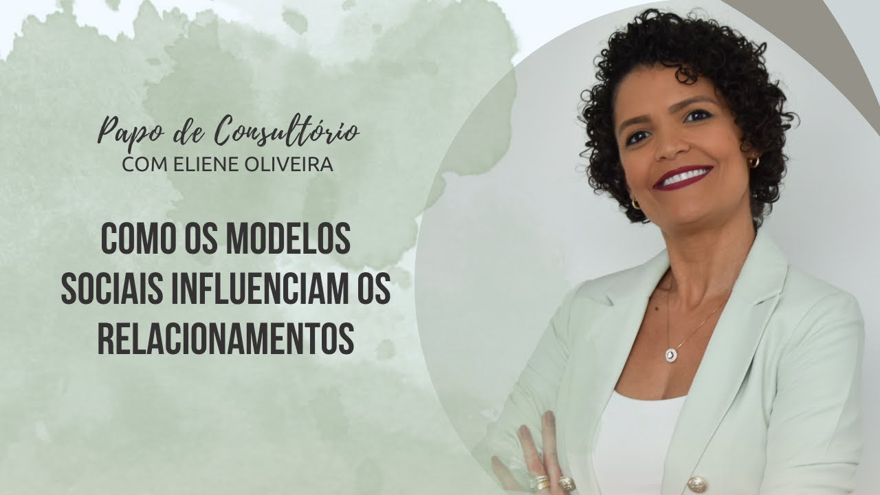 COMO OS MODELOS SOCIAIS INFLUENCIAM OS CLIENTES NA VIDA ADULTA NAS RELAÇÕES AFETIVAS?