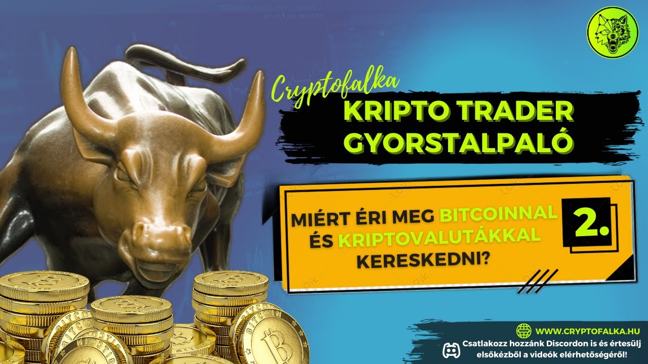 2. Mi&eacute;rt &eacute;ri meg bitcoinnal &eacute;s kriptovalut&aacute;kkal kereskedni?
