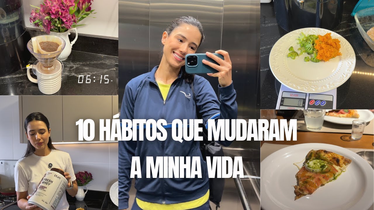 10 HÁBITOS QUE MUDARAM A MINHA VIDA