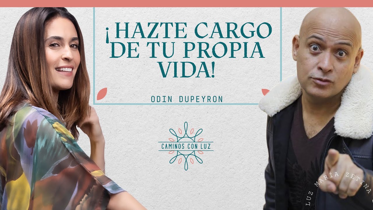 ¡Hazte cargo de tu propia vida! con Odin Dupeyron | Caminos con Luz