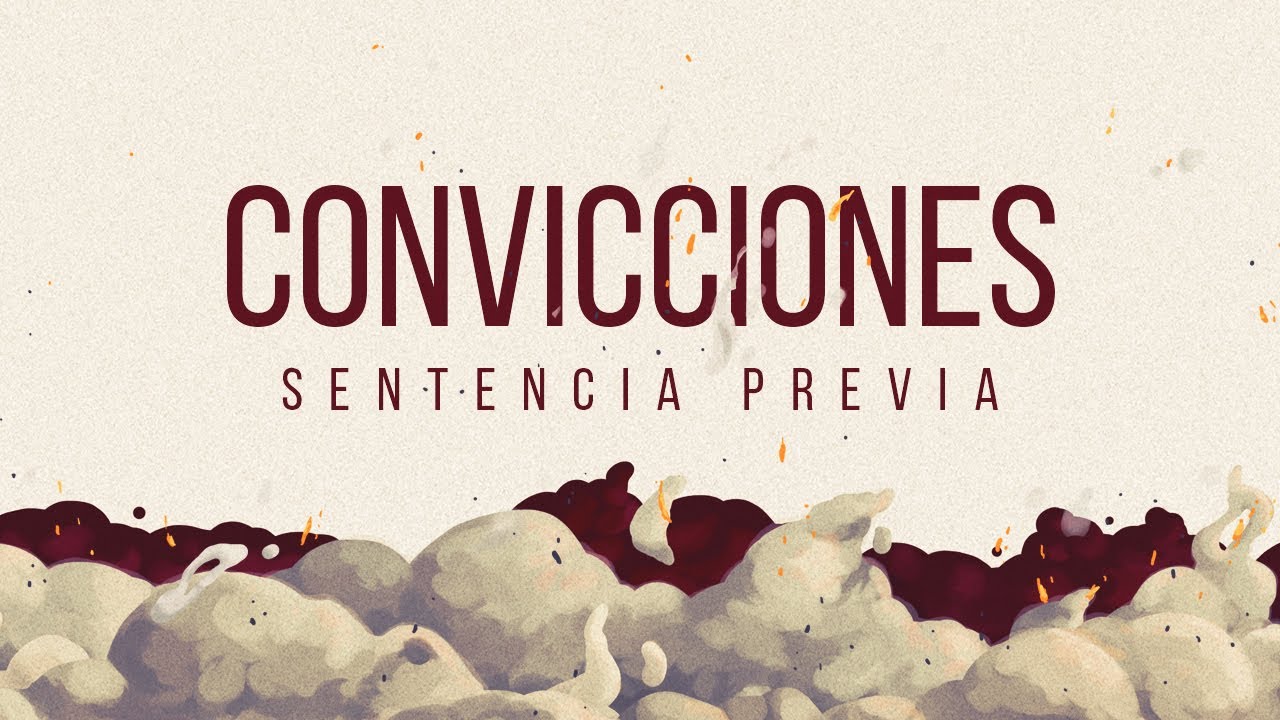 SENTENCIA PREVIA - Convicciones