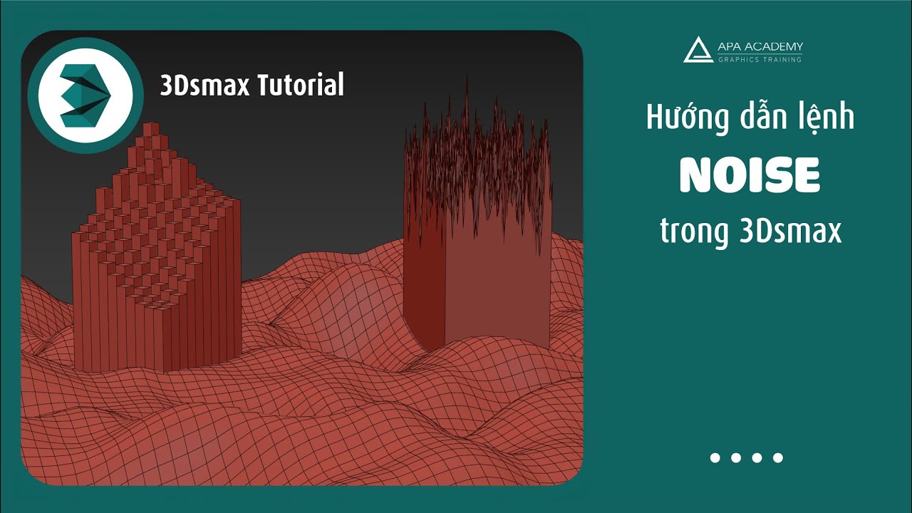 Hướng dẫn lệnh NOISE trong 3DSMAX