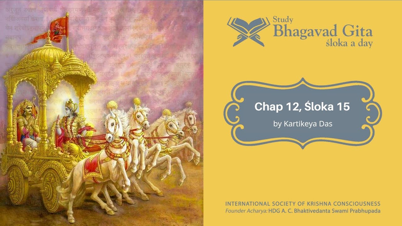 #450 Bhagavad-gita Chapter 12,Śloka 15-Kartikeya das