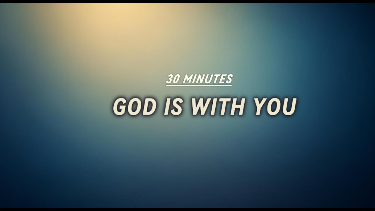 GOD IS WITH YOU