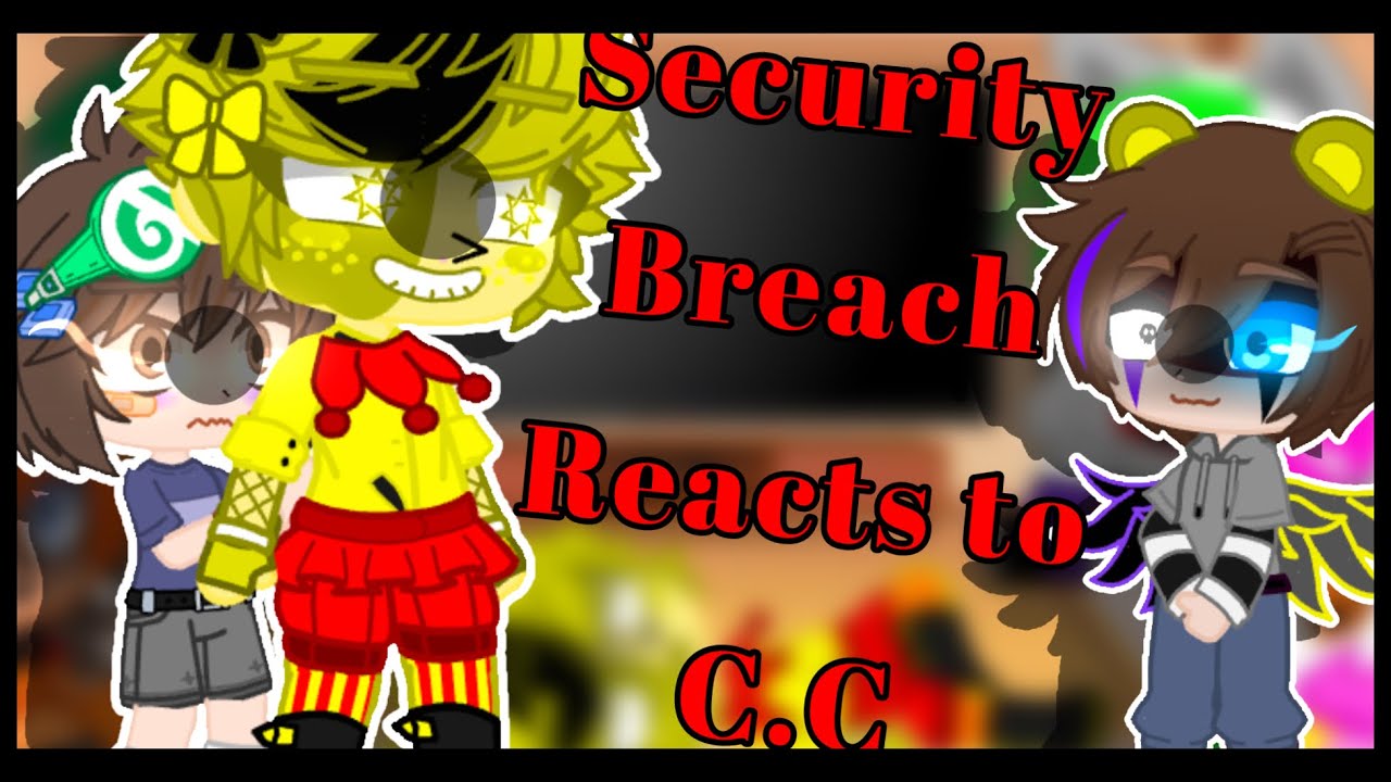 Security Breach Reacts To C.C||Original?IDK||Español/English||_•Blax :3•_