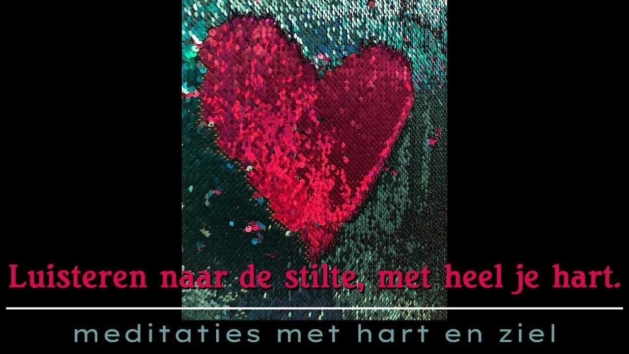 007 luisteren naar de stilte, met heel je hart