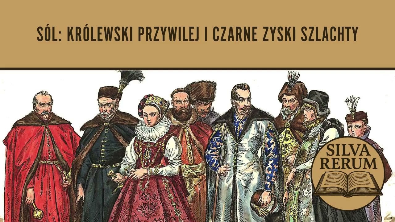 SILVA RERUM | S&oacute;l, Asygnaty i Czarny Rynek | Jak szlachta robiła fortuny?