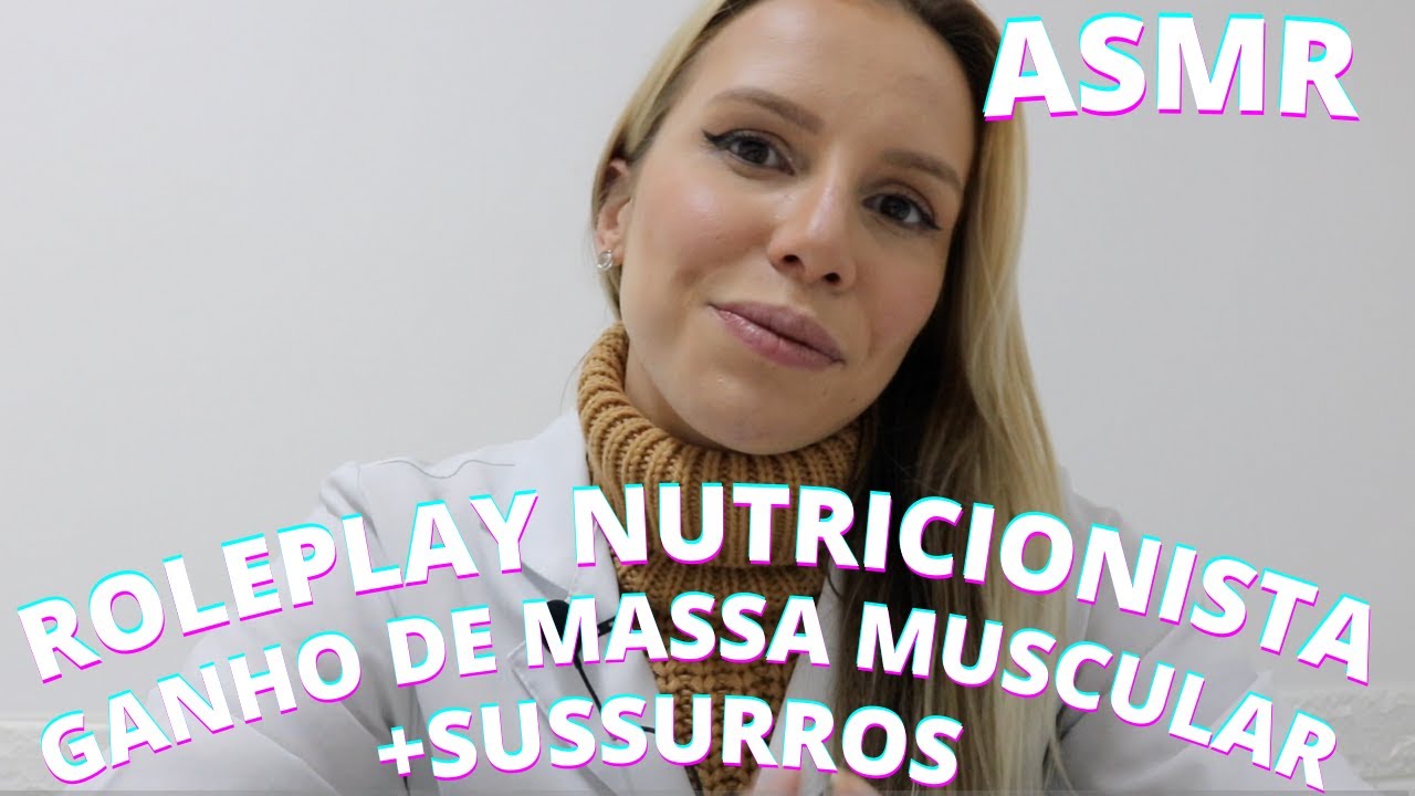 ASMR ROLEPLAY CONSULTA NUTRICIONAL PARA GANHAR MASSA MUSCULAR -  Bruna Harmel ASMR