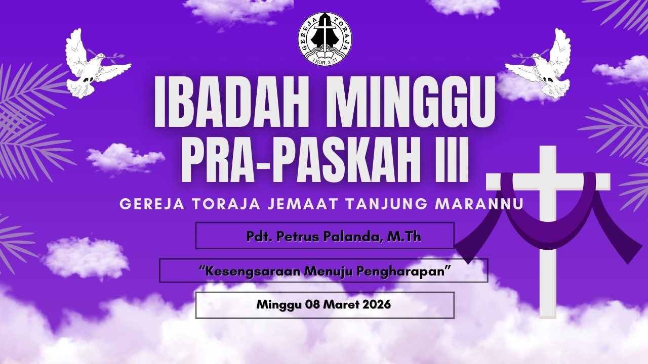 IBADAH MINGGU PRA-PASKAH III GEREJA TORAJA JEMAAT TANJUNG MARANNU| MINGGU 08 MARET 2026