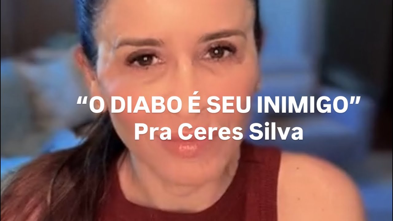 O DIABO É SEU INIMIGO- PRA CERES SILVA