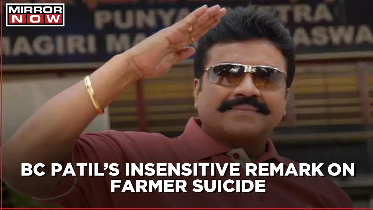 Karnataka Agri Minister BC Patil says 'farmers who die by suicide have weak minds'
