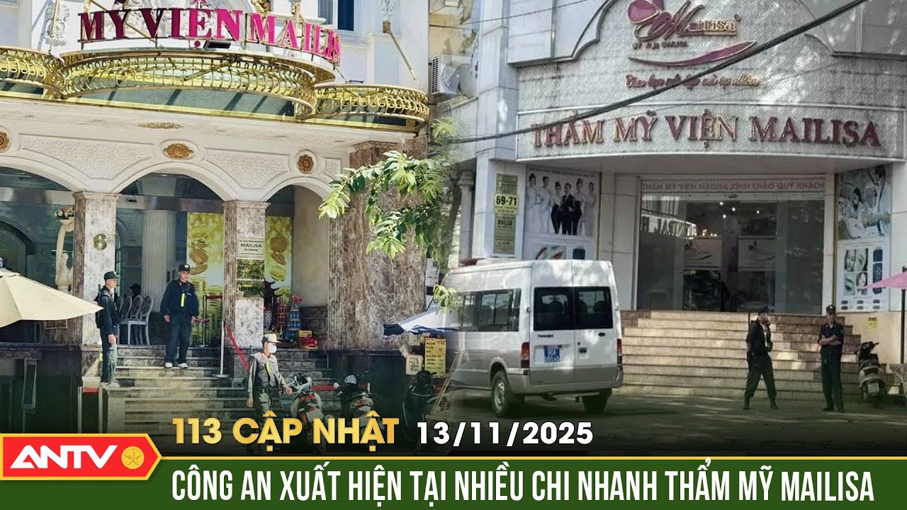 Bản tin 113 cập nhật ng&agrave;y 13/11: Đồng loạt kiểm tra hệ thống thẩm mỹ Mailisa tr&ecirc;n to&agrave;n quốc | ANTV