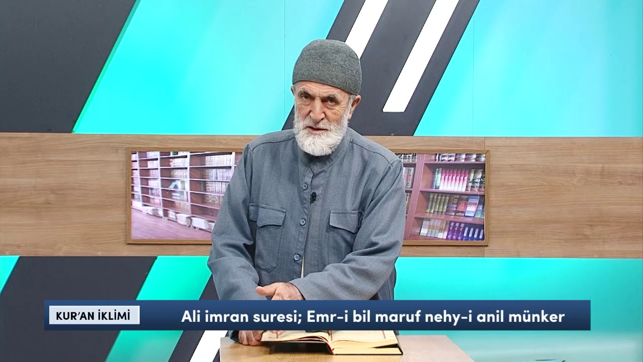 Ali İmran Suresi ; Emr-i Bil Maruf nehy-i Anil münker | Kur'an İklimi