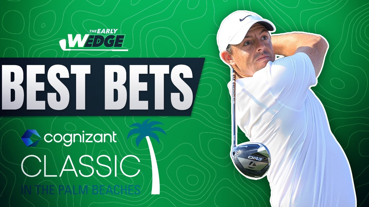 Cognizant Classic BEST BETS & PICKS! | The Early Wedge