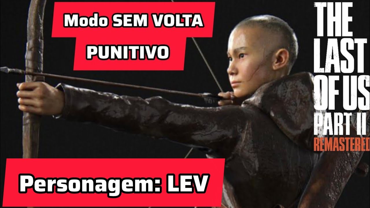 Completando o modo SEM VOLTA no PUNITIVO com LEV (Sess&atilde;o di&aacute;ria) - The Last Of us Part II - PS5