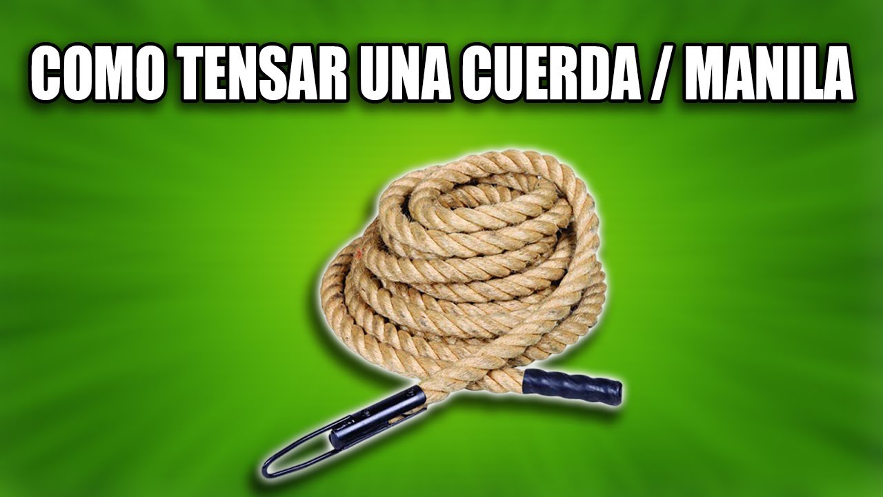 Como ajustar y tensar una Cuerda/Manila