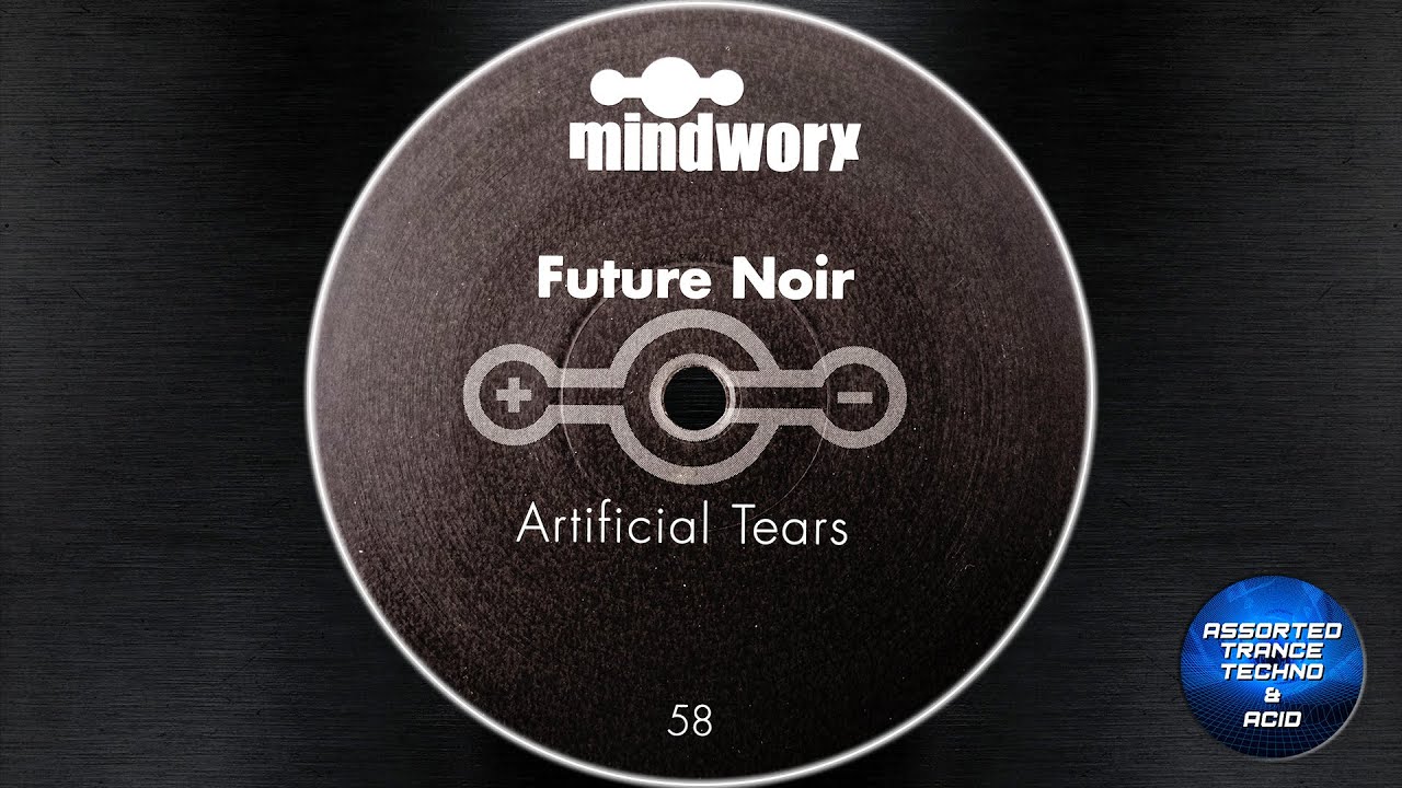 [Trance] Future Noir - Artificial Tears (Club Mix 1) [Mindworx] 2001