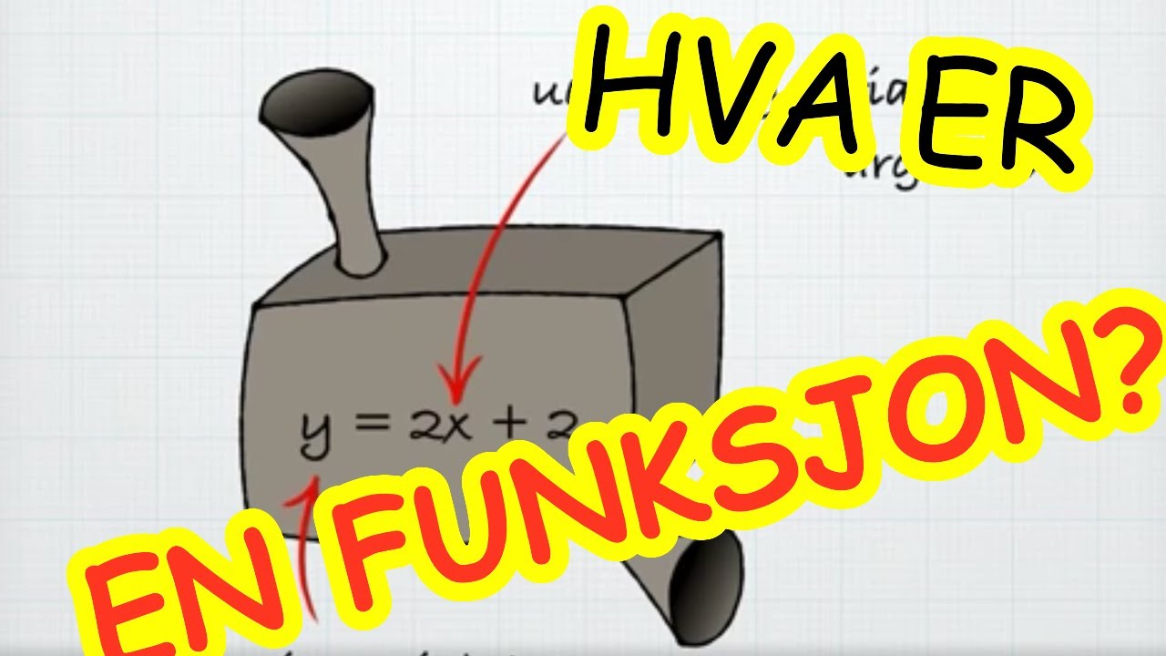 Funksjoner - video 1 - hva er en funksjon?