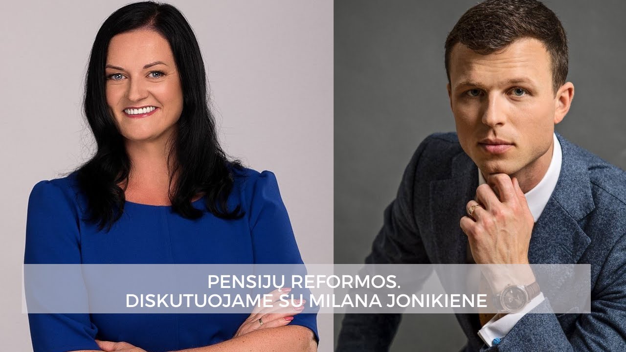 PENSIJŲ REFORMA// IŠSAMIAI APIE 2019M. SU MILANA JONIKIENE