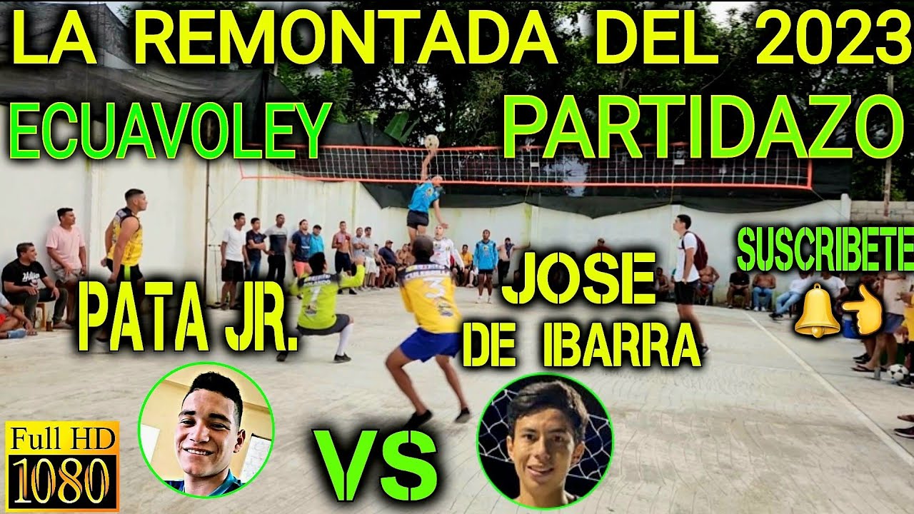 ECUAVOLEY PARTIDAZO PATA JUNIOR VS JOSE DE IBARRA / LA REMONTADA 2023 😱 FULL ACCION 🔥