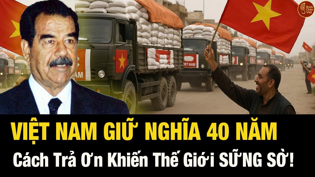 Vì Sao Việt Nam Giữ Nghĩa Với Iraq Suốt 40 Năm? – Cách Trả Ơn Khiến Thế Giới SỮNG SỜ!