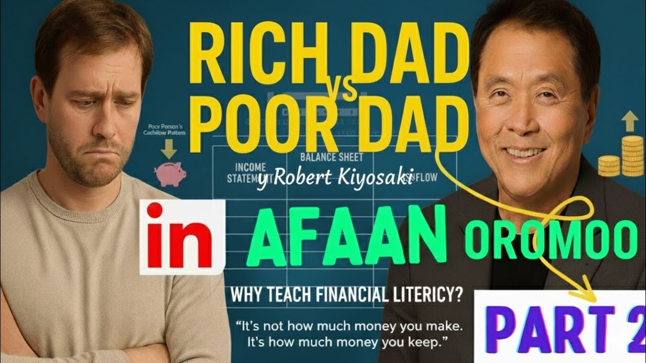 RICH DAD vs POOR DAD by Robert Kiyosaki | in Afaan Oromo | Part 2 | Kutaa 2ffaa