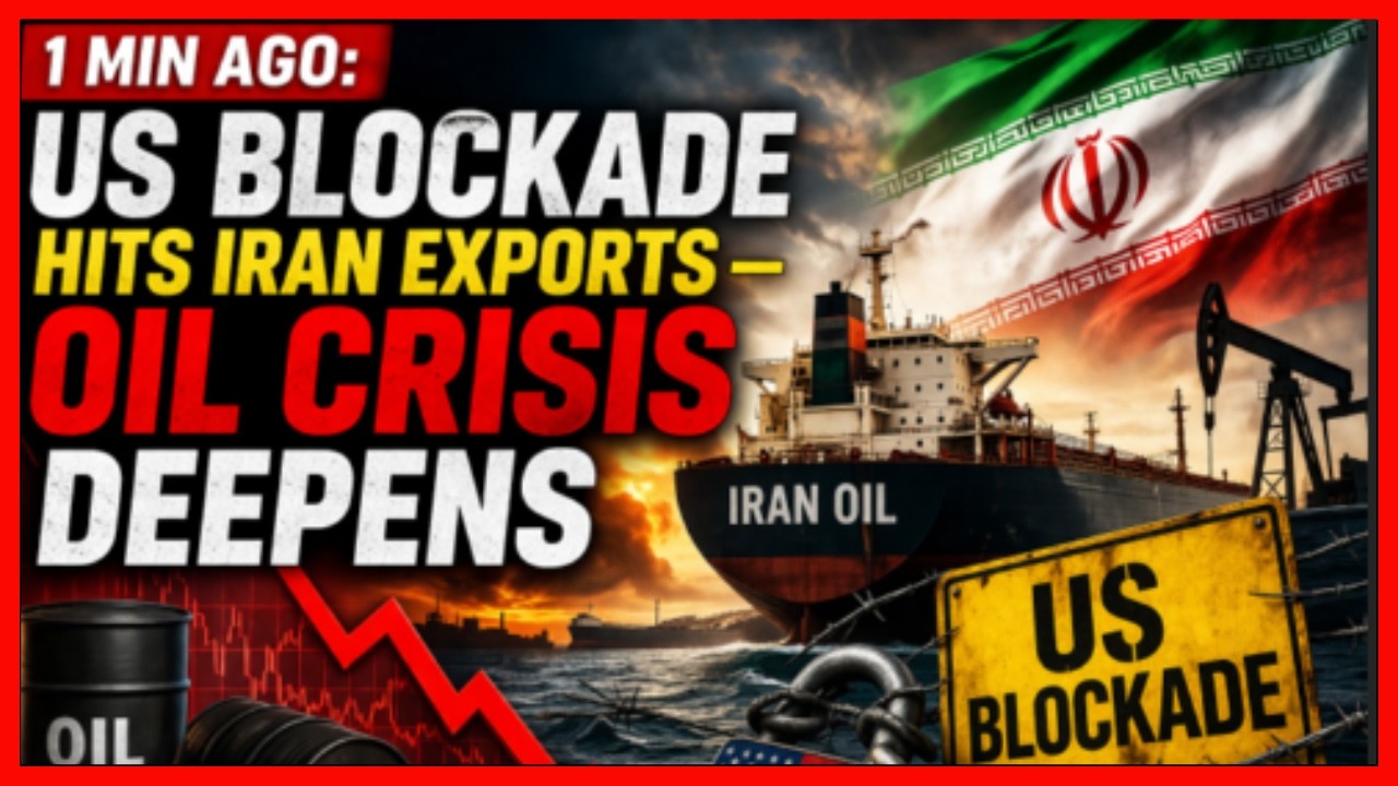 1 MIN AGO: US Blockade Hits Iran Exports &mdash; Oil Crisis Deepens