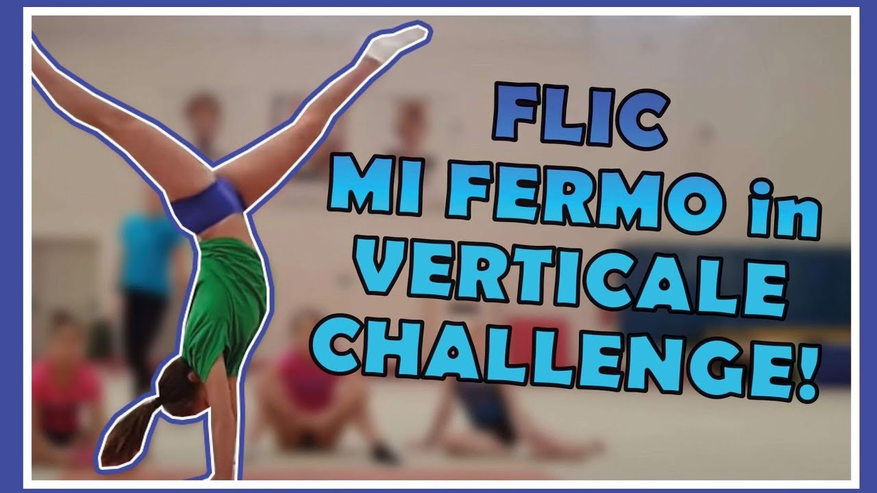 FLIC MI FERMO IN VERTICALE CHALLENGE!! ginnastica artistica CSB