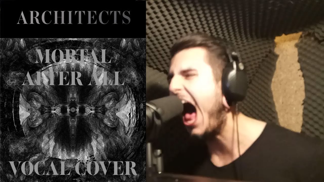 Architects - Mortal After All (Vocal Cover)