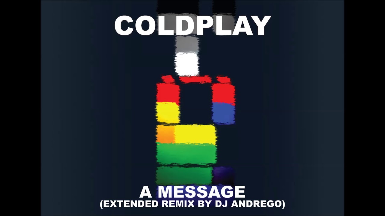 Coldplay - A Message (Extended Remix By DJ Andrego)