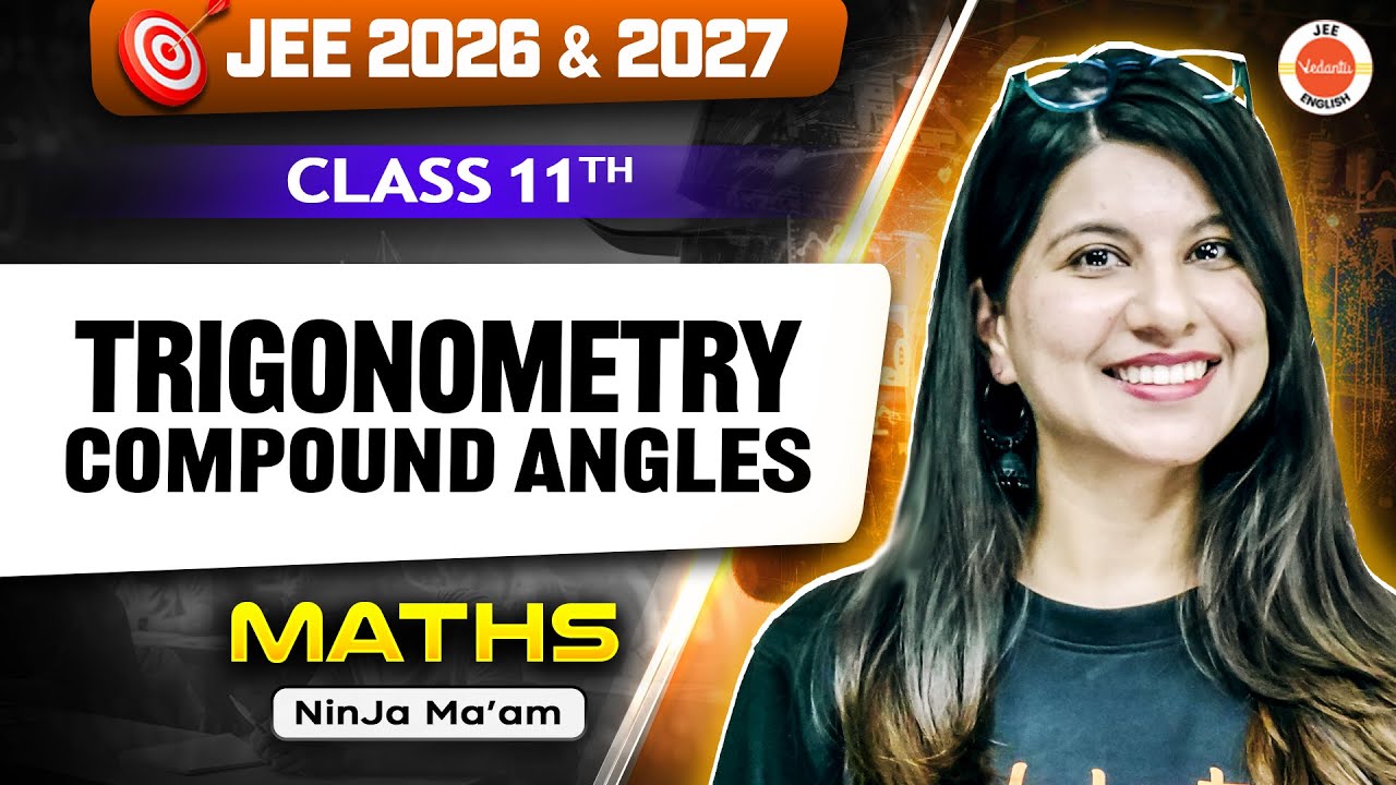 Class 11 Maths | JEE 2026 & 2027 | Compound Angles - Trigonometry | Namrata Ma'am