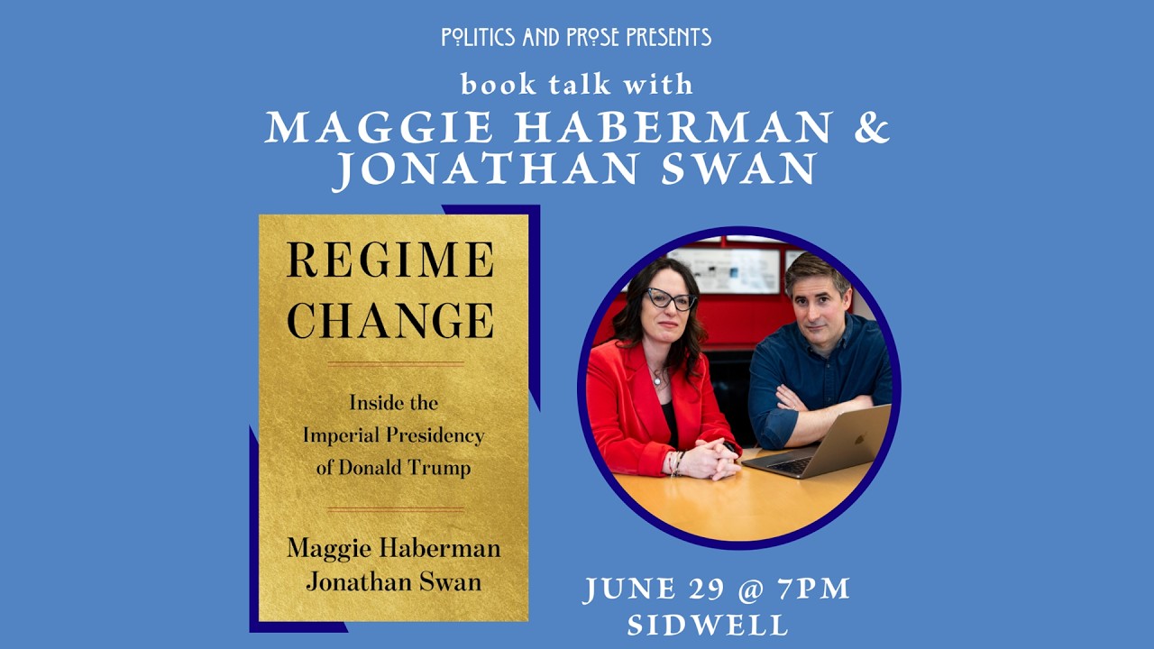 Author Talk: Maggie Haberman and Jonathan Swan &mdash; Regime Change- with Tim Alberta