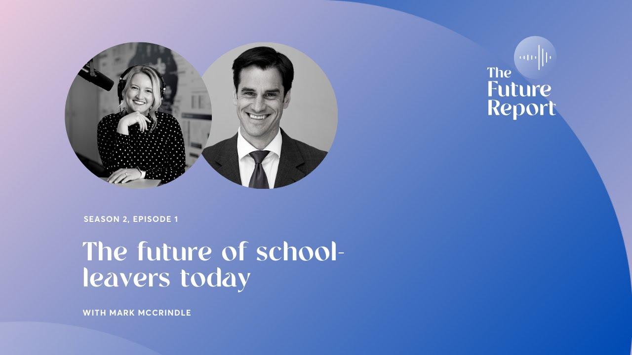 Gen Z: The future of school-leavers today with Mark McCrindle & Ashley Fell | The Future Report