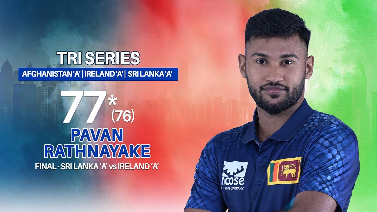 Pavan Rathnayake 77* (76) vs Ireland &lsquo;A&rsquo; - One Day Tri-Series 2025 &ndash; Final
