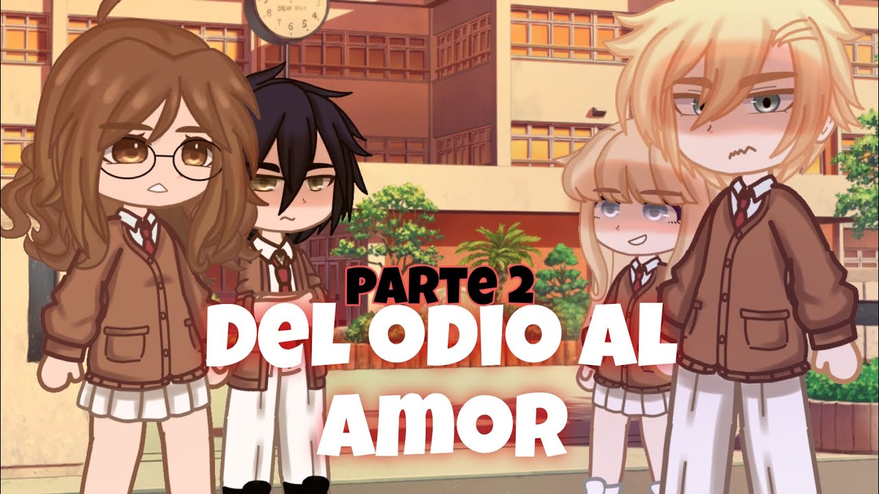 Del ODIO al AMOR 💗 Part 2 || Gacha club || Yuki Gan