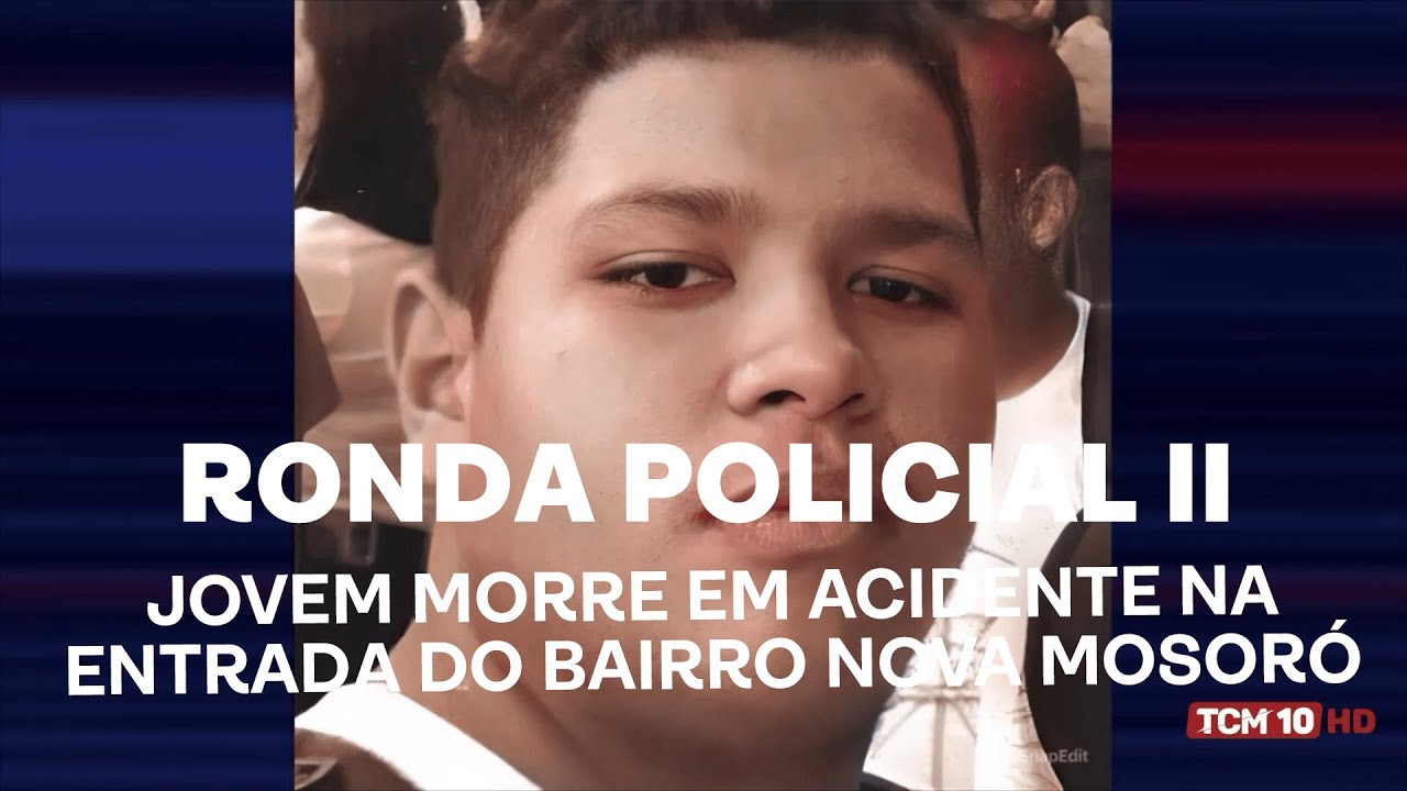 Ronda Policial II - Jovem morre em acidente na entrada do bairro Nova Mossoró