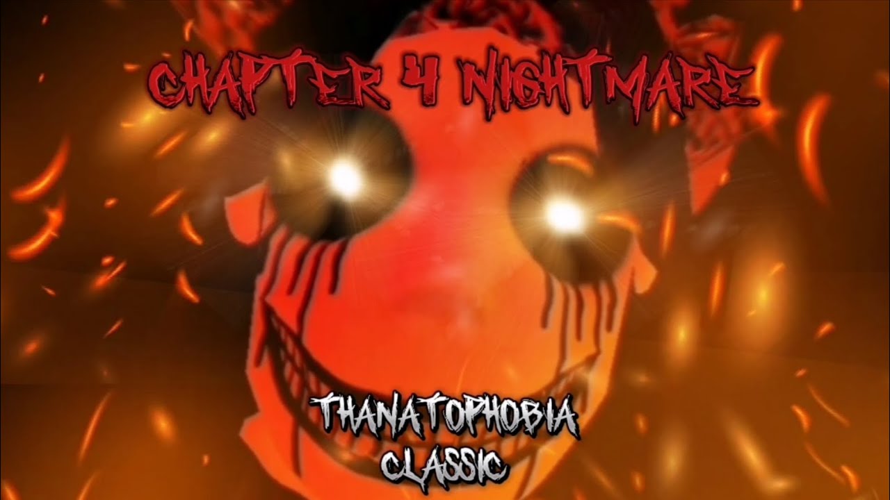 roblox thanatophobia classic : chapter 4 nightmare (with the developer nil)
