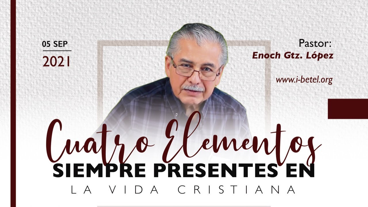 Cuatro elementos siempre presentes en la vida cristiana. - Enoch Gutiérrez López.