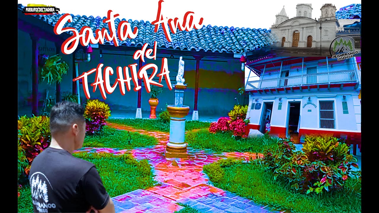 Conoce la HISTORIA DE SANTA ANA DEL TACHIRA, uno de los PUEBLOS DEL TACHIRA MAS visitados.